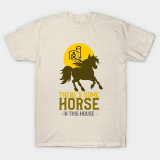 There's Some Horse In This House - WAP T-Shirt